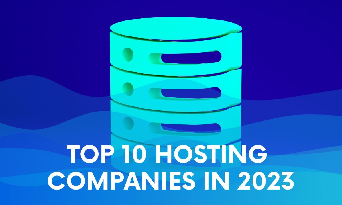 Top 10 Hosting Companies in 2023: A Web Designer Review